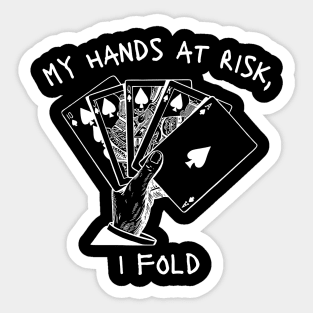 my hands at risk, i fold Sticker